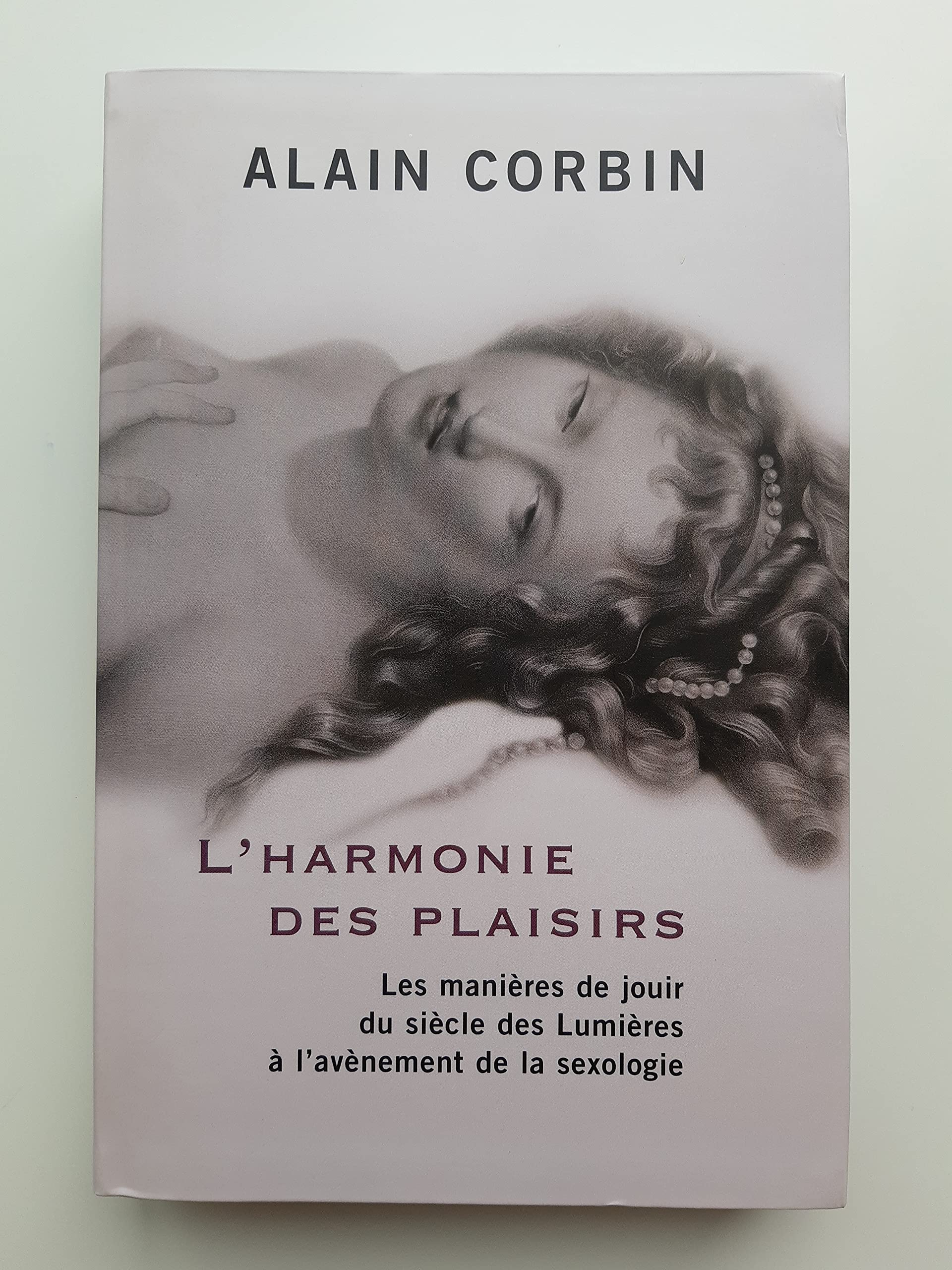 L'harmonie des plaisirs (Les manières de jouir du siècle des Lumières à l'avènement de la sexologie) Medicine