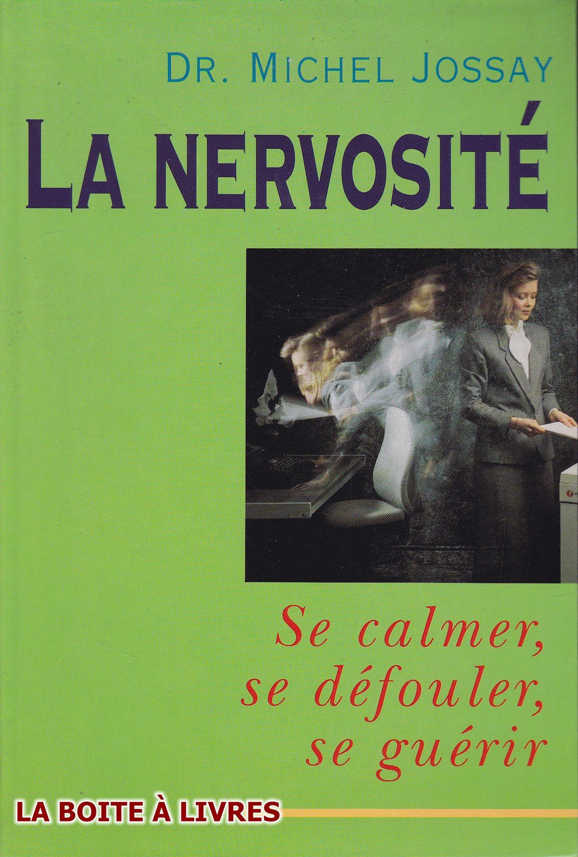 LA NERVOSITE - SE CALMER, SE DEFOULER, SE GUERIR Books