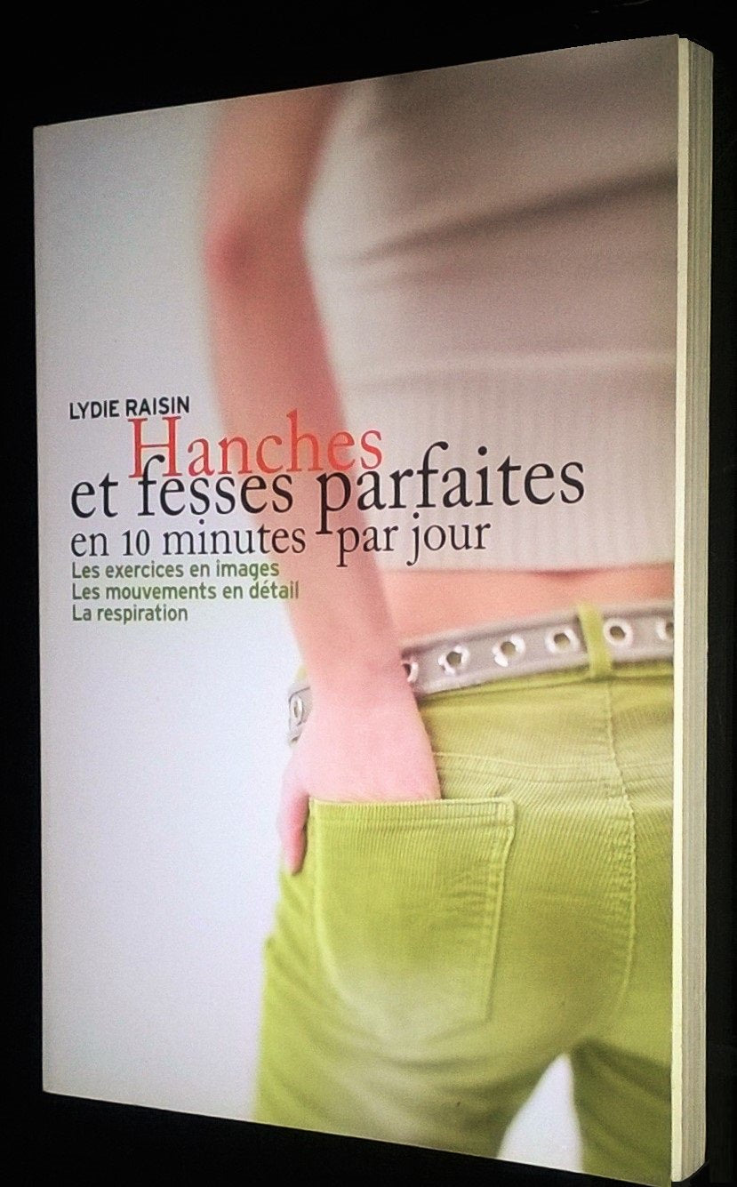 hanches et fesses parfaites en 10 minutes par jour - lydie raisin Books