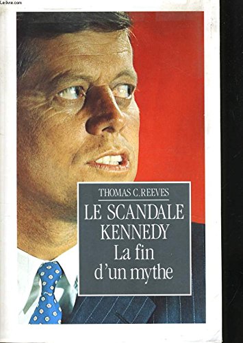 Le scandale kennedy, la fin d'un mythe Books
