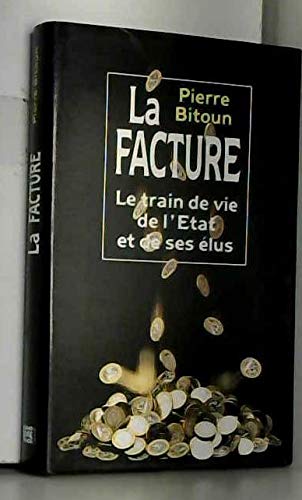 La facture : Le train de vie de l'Etat et des élus book