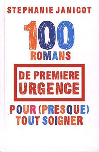 100 ROMANS DE PREMIÈRE URGENCE POUR (PRESQUE) tout soigner Books