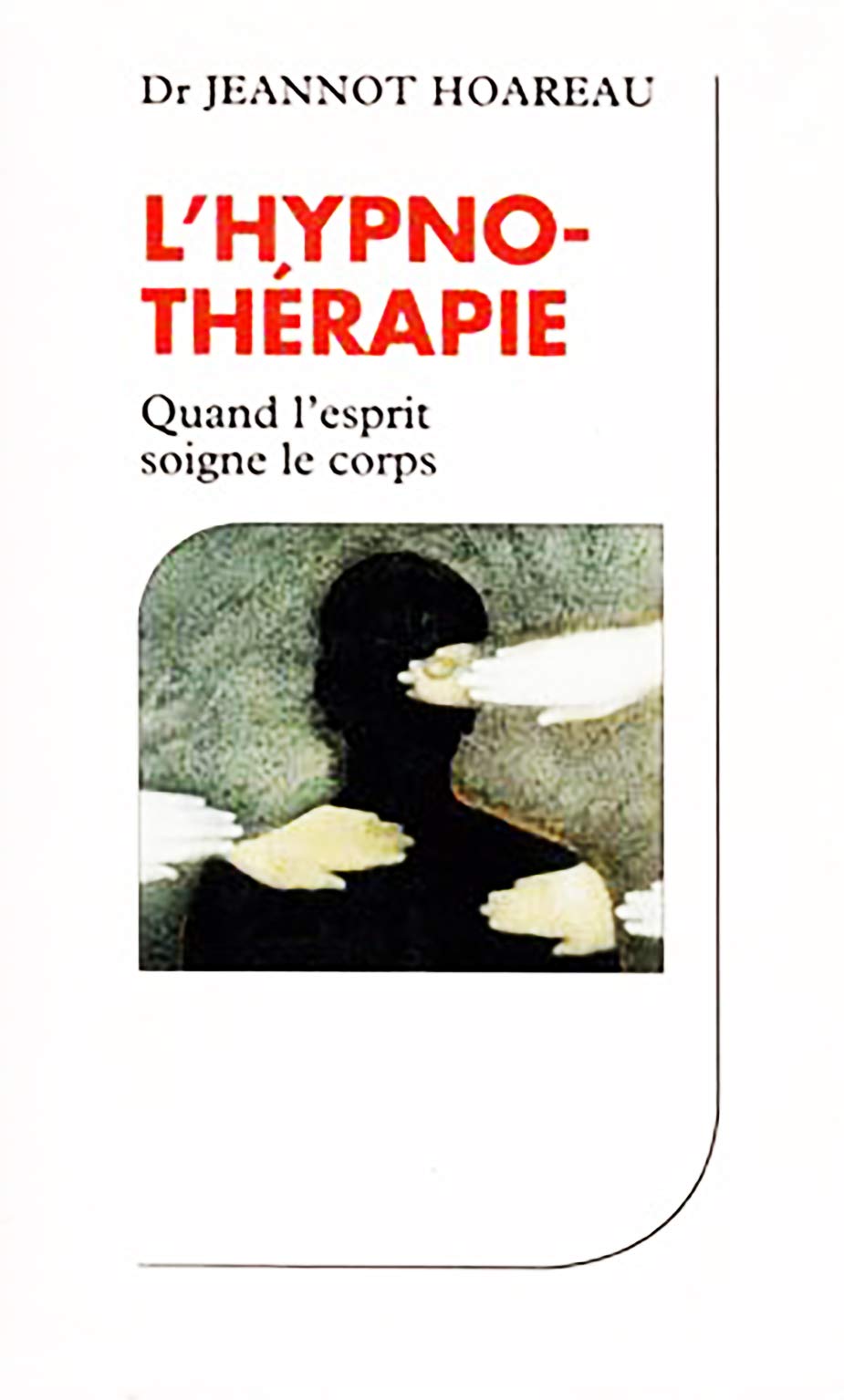 L'hypnothérapie (quand l'esprit soigne le corps) book