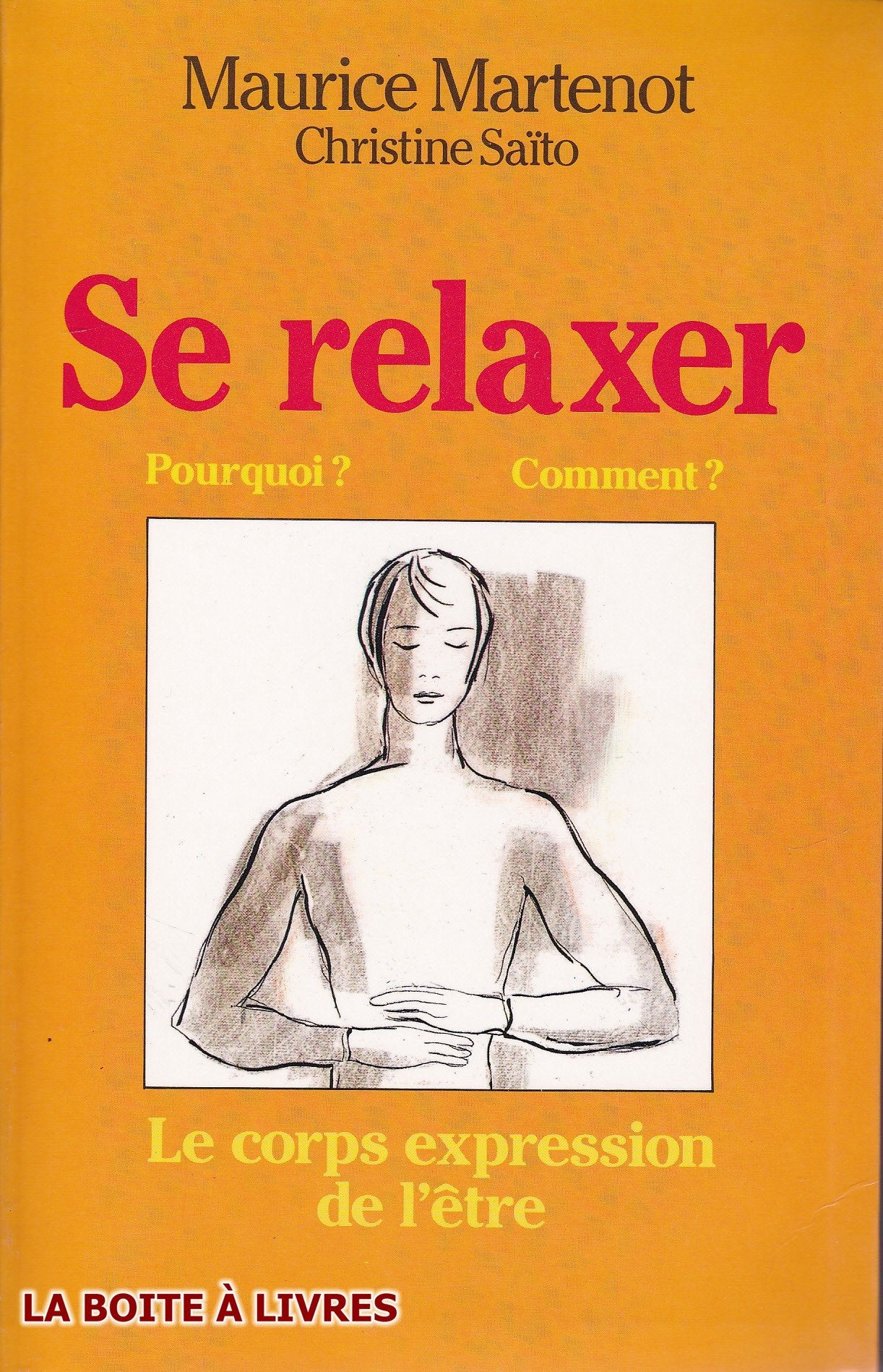 Se relaxer / Pourquoi ? / Comment ? / Le corps expression de l'être book