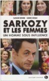 Sarkozy et les femmes: un homme sous influence book