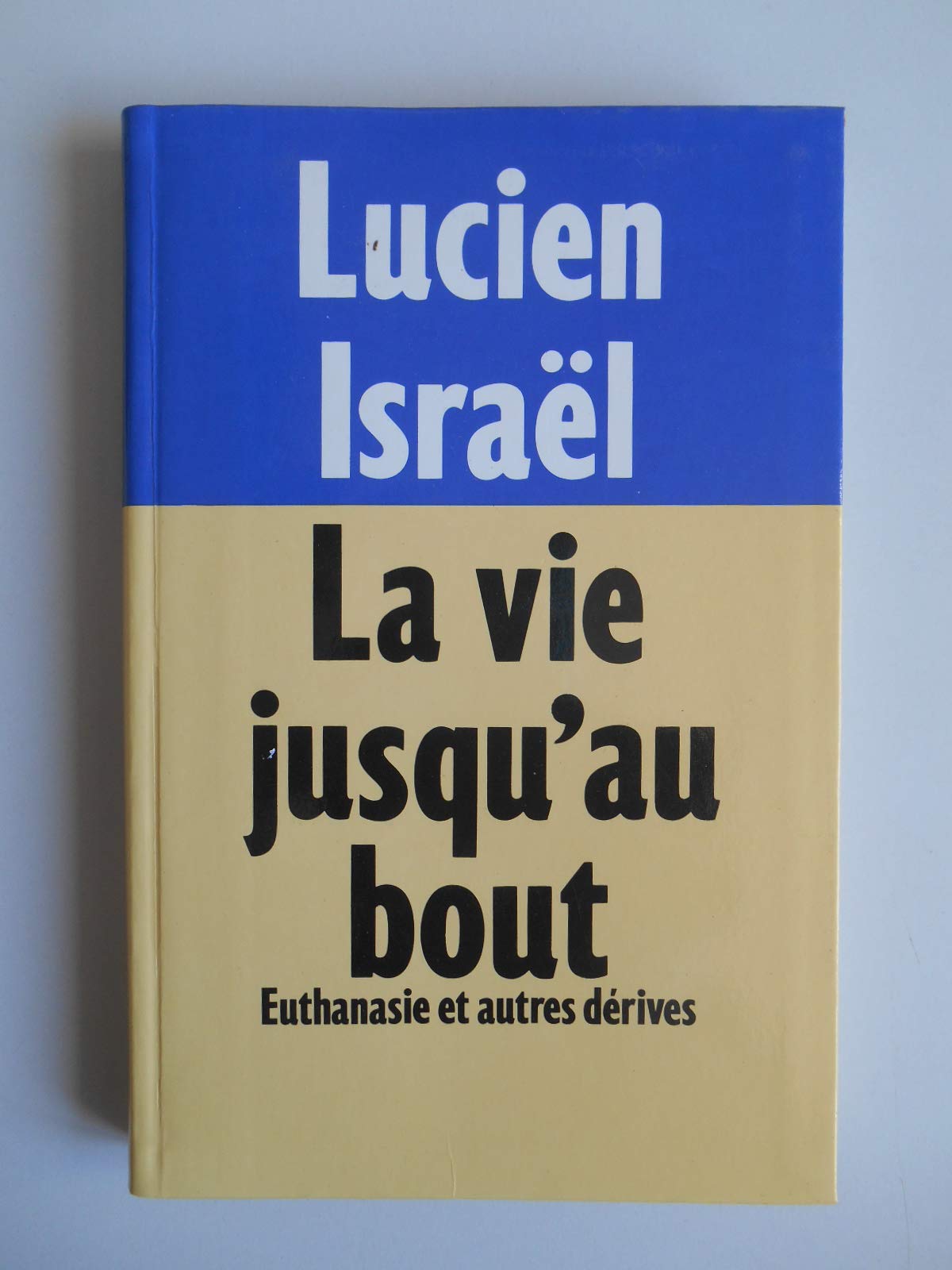 LA VIE JUSQU'AU BOUT. EUTHANASIE ET AUTRES DERIVES book