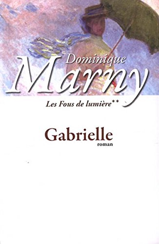 LES FOUS DE LUMIÈRE. Tome II : Gabrielle book