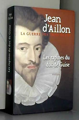 Les rapines du duc de Guise - La guerre des trois Henri Books