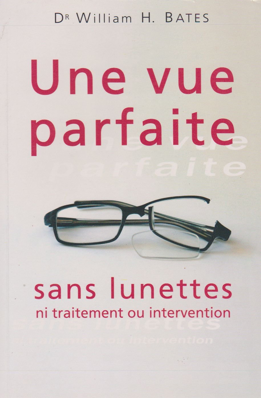 UNE VUE PARFAITE SANS LUNETTE NI TRAITEMENT OU INTERVENTION Books