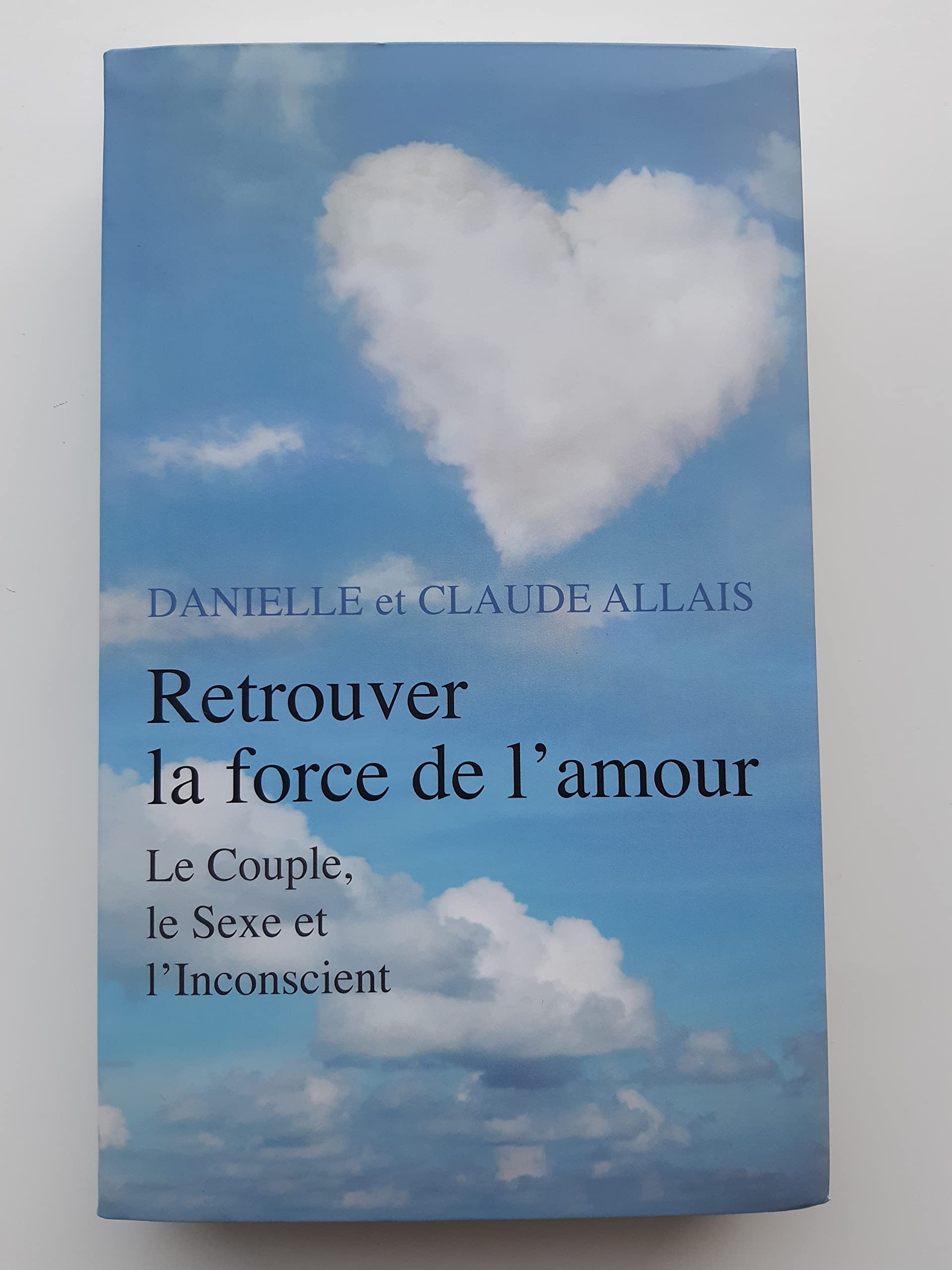Retrouver la force de l'amour, en liberant le couple et la sexualite des pieges de l'inconscient Books