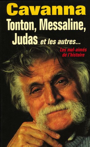 Tonton, Messaline, Judas et les autres : Les mal-aimes de l'histoire Books