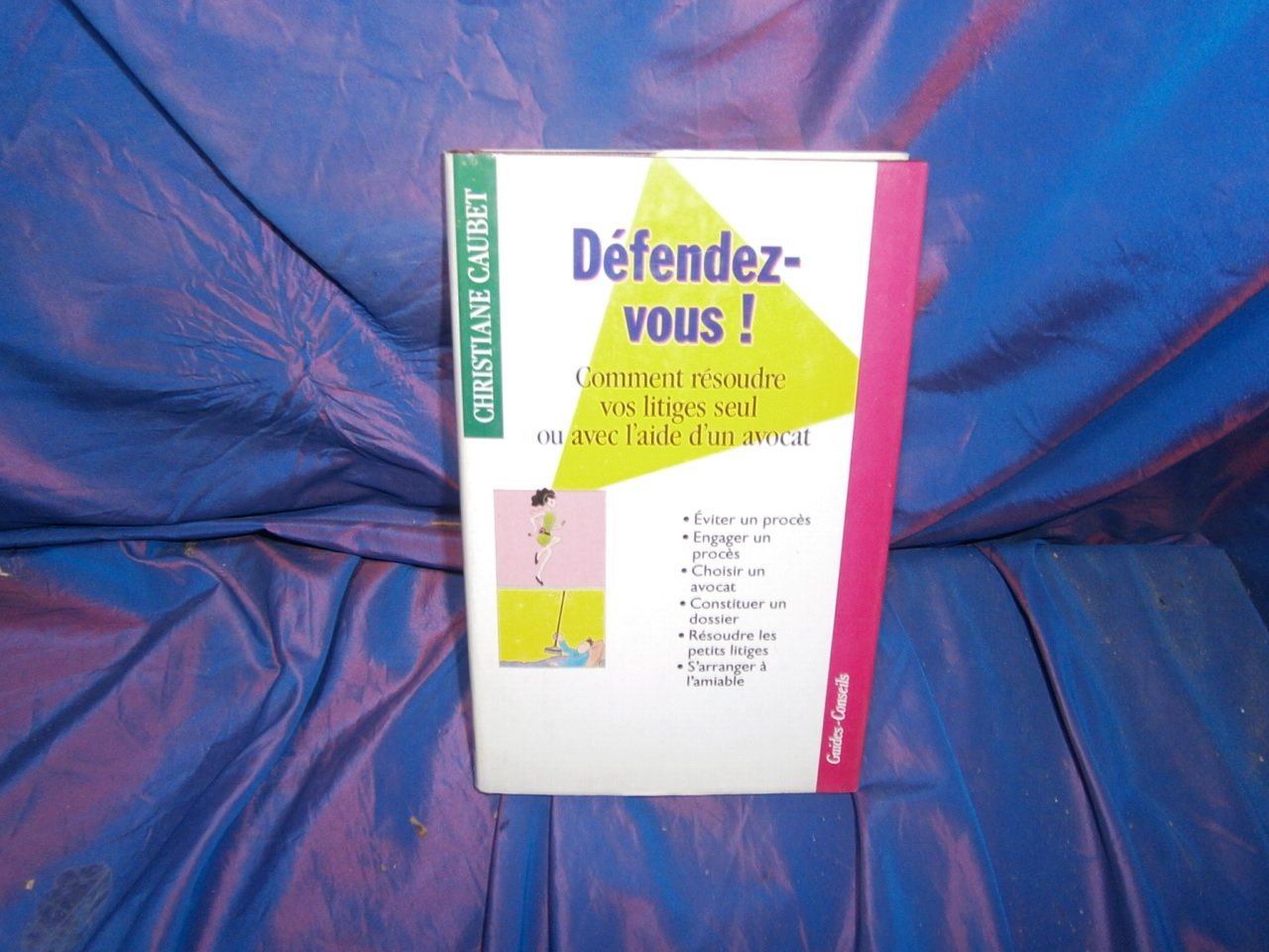 Défendez vous comment résoudre vos litiges seul ou avec l'aide d'un avocat book