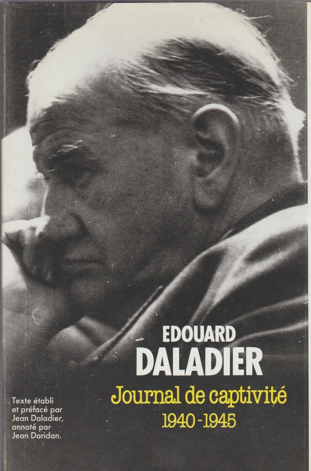 JOURNAL DE CAPTIVITE.1940-1945.TEXTE ETABLI ET PREFACE PAR JEAN DALADIER,ANNOTE PAR JEAN DARIDAN. book