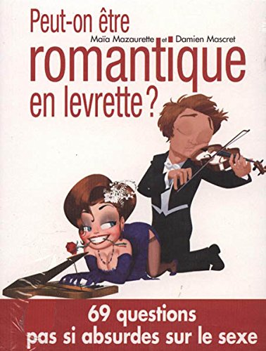 Peut-on être romantique en levrette ? - 69 questions pas si absurdes sur le sexe Books