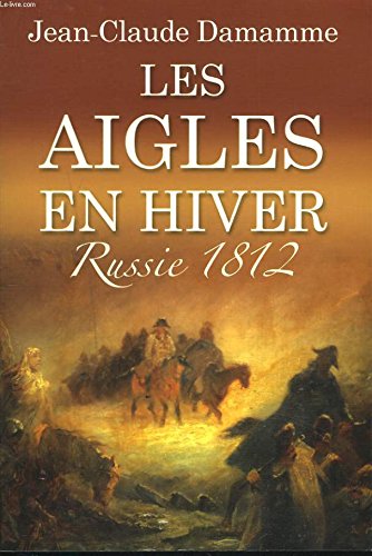 LES AIGLES EN HIVER. RUSSIE 1812. book
