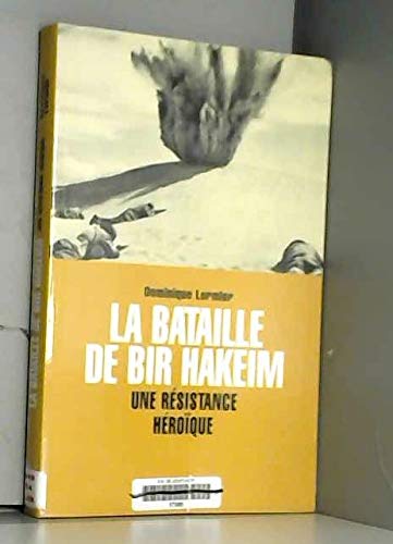 LA BATAILLE DE BIR HAKEIM.UNE RESISTANCE HEROÏQUE book