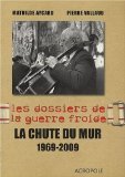 Les dossiers de la guerre froide: la chute du mur 1969-2009 book