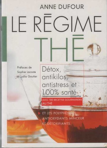 Le régime thé : Coupe, faim, brûle, graisses, apaisant, stimulant, avec 100 recettes gourmantes au thé book