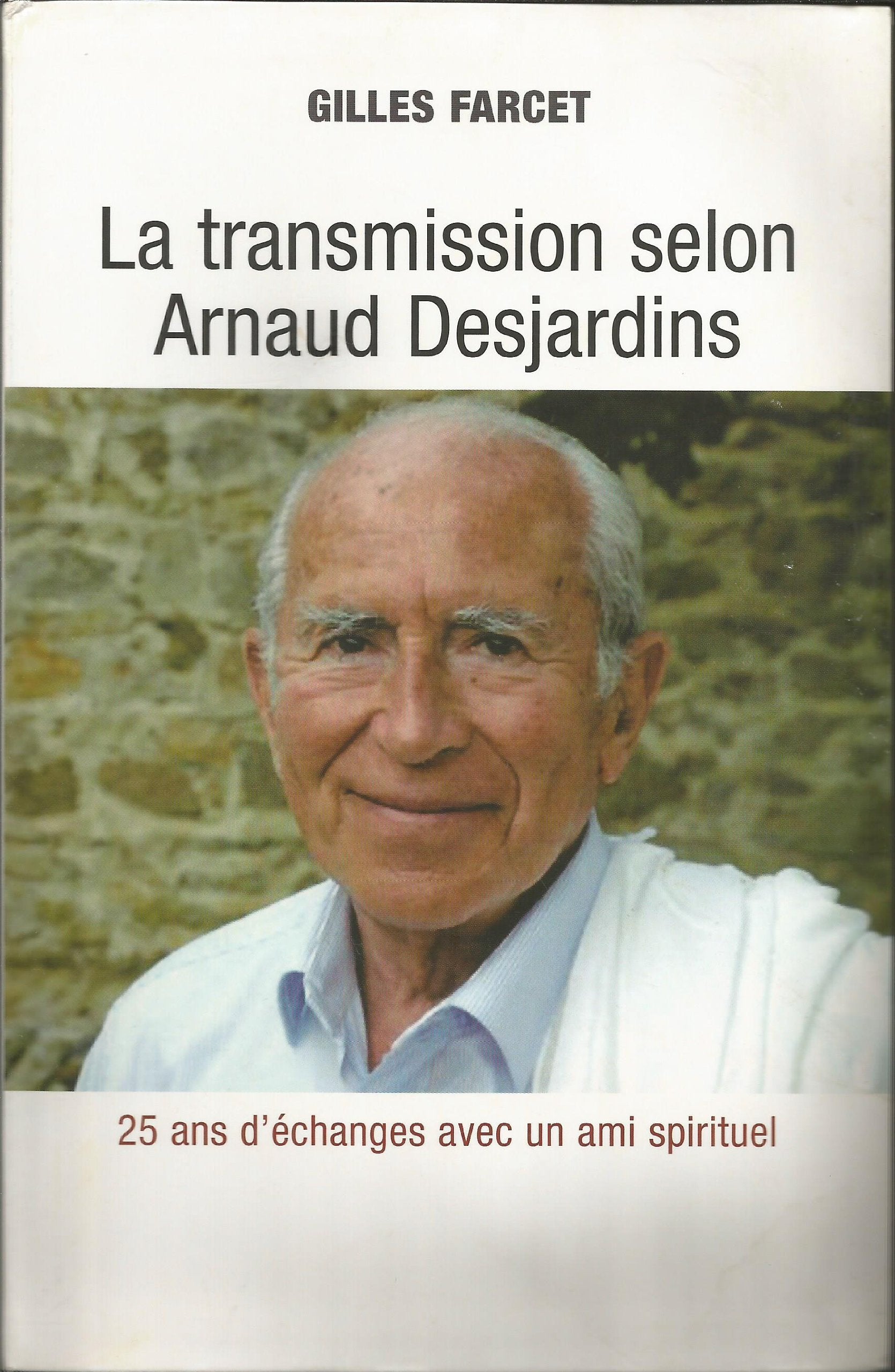 La transmission selon Arnaud Desjardin Vingt-cinq ans de questionsà un maître spirituel book