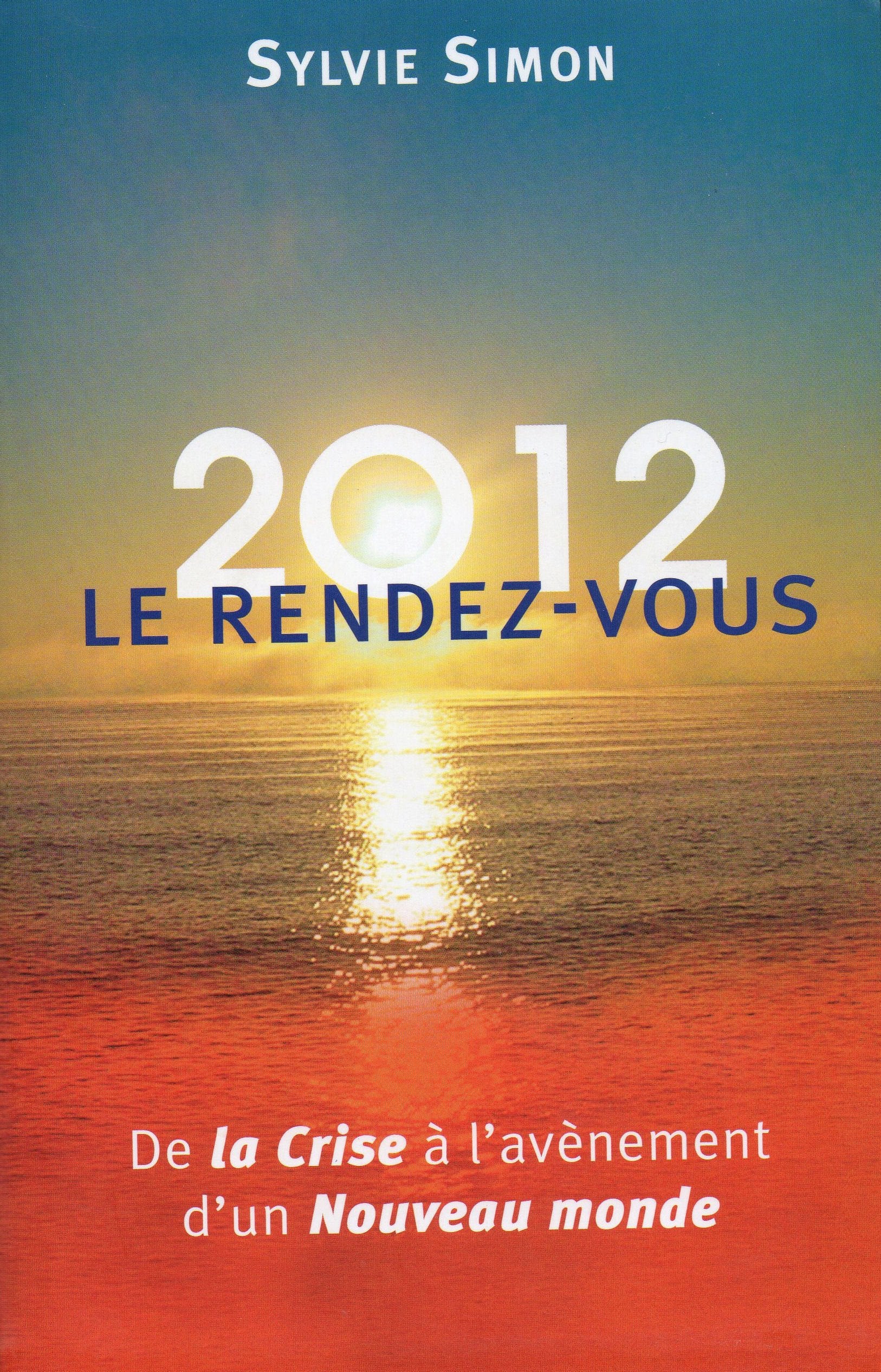 2012 Le Rendez-Vous : De la crise à l'avènement d'un nouveau monde, Sylvie Simon book