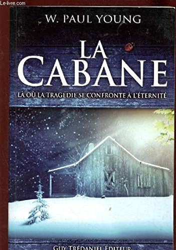 LA CABANE.LA OU LA TRAGEDIE SE CONFRONTE A L'ETERNITE book