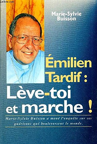 EMILIEN TARDIF: LEVE-TOI ET MARCHE! Books