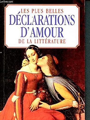 Les plus belles déclarations d'amour de la littérature- tristan & iseut, le mariage de figaro, paul et virginie, la dame aux camelias, les liaisons dangeureuses, les roses d'ispahan, tartuffe, on ne badine pas avec l'amour, manon lescaut, romeo & juliette book