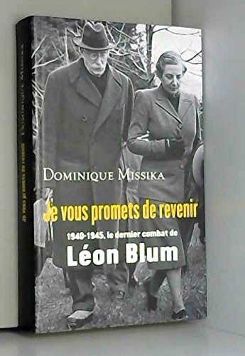 Je vous promets de revenir : 1940-1945, le dernier combat de Léon Blum book