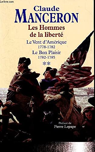 Les hommes de la liberté Tome 2 Le vent d'Amérique 1778-1782 Le Bon plaisir 1782-1785 Books