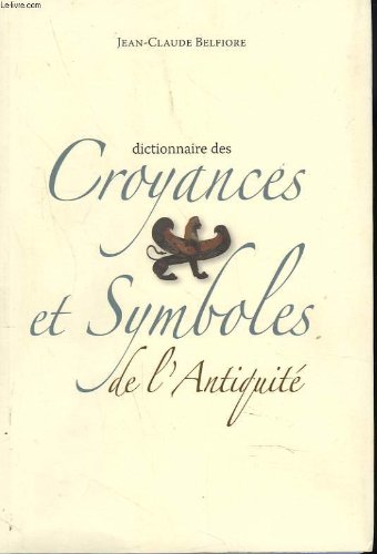 Dictionnaire des croyances et symboles de l'antiquite book