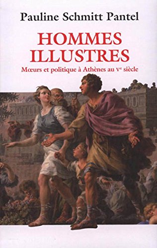 HOMMES ILLUSTRES. M oeurs et politique à Athènes au Vème siècle Books