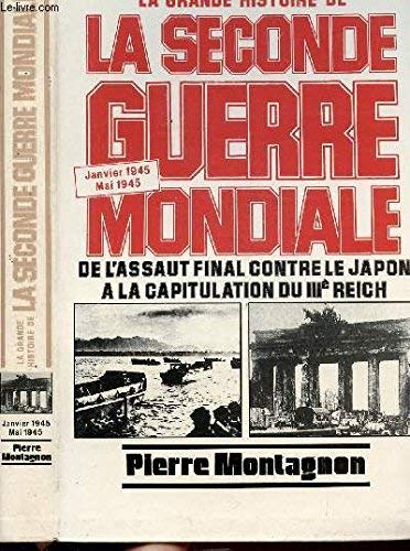 La seconde Guerre mondiale. De l'assaut final contre le Japon à la capitulation du III° Reich, Janvier 1945 - Mai 1945. book