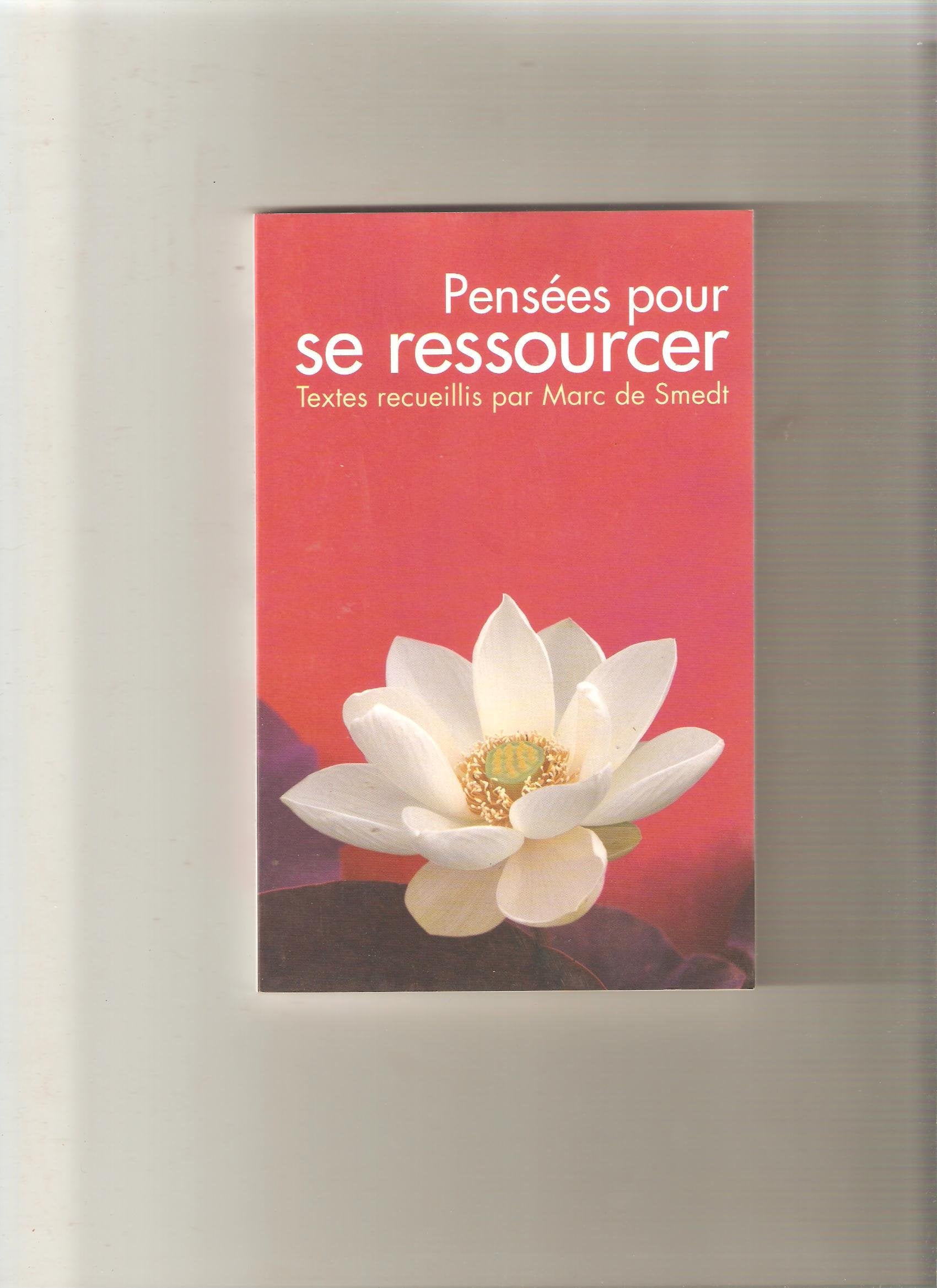 PENSEES POUR SE RESSOURCER TEXTES RECUEILLIS PAR MARC DE SMEDT book