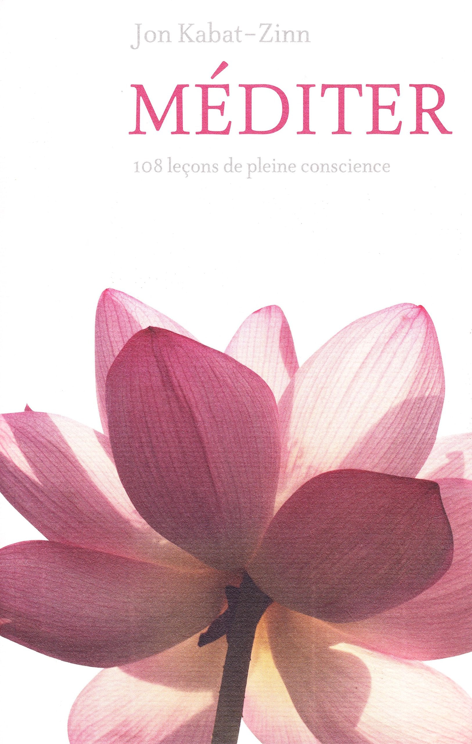 Méditer, 108 leçons de pleine conscience (+ 1 CD Audio de 12 méditations guidées à pratiquer chez soi avec la voix de Bernard Giraudeau) Books