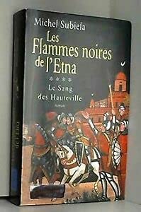 LES FLAMMES NOIRES DE L'ETNA.4.LE SANG DES HAUTEVILLE. Books