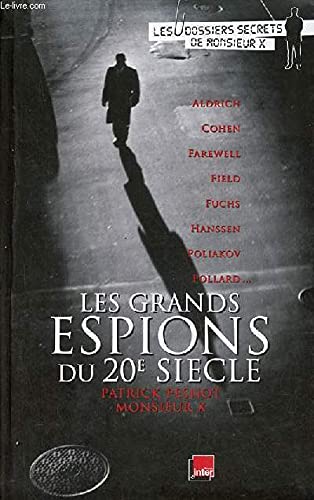 Les grands espions du 20e siècle : Aldrich, Cohen, Farewell, Field, Fuchs, Hanssen, Poliakov, Pollard... (Collection : "Les dossiers secrets de Monsieur X") book
