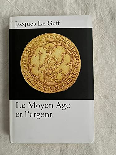 Le Moyen Age et l'argent. Essai d'anthropologie historique book