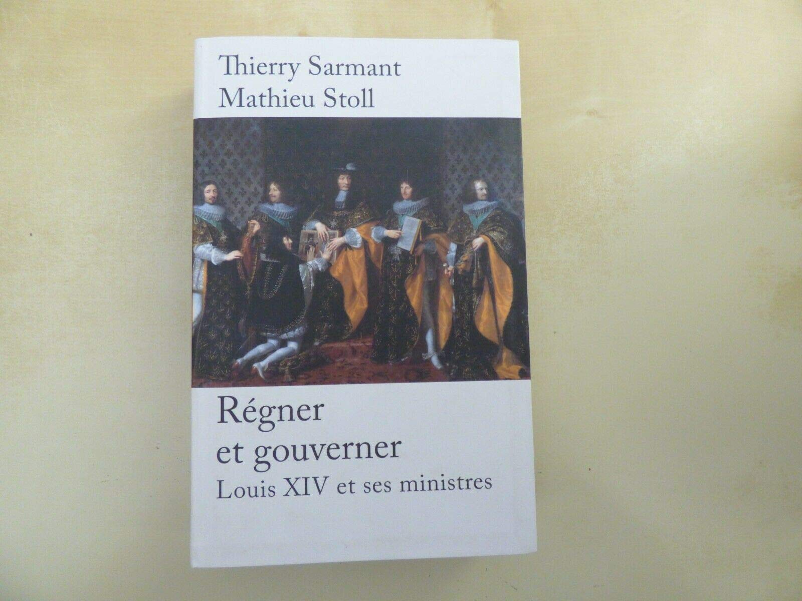 Régner et gouverner : Louis XIV et ses ministres Books