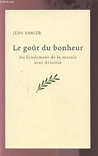 Le goût du bonheur : Au fondement de la morale avec Aristote Books