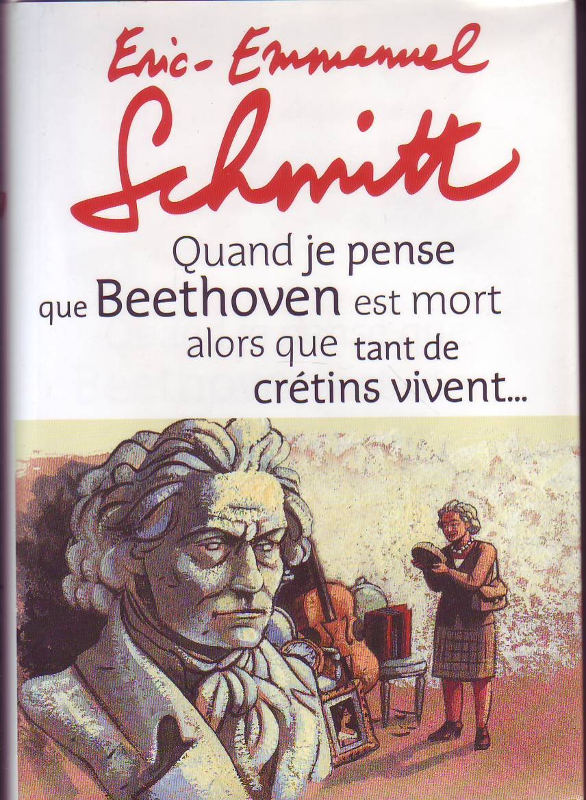 Quand je pense que Beethoven est mort alors que tant de crétins vivent... Books