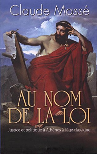 AU NOM DE LA LOI. Justice et politique à Athènes à l'âge classique Books