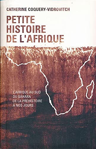 Petite historie de l'afrique. L'afrique du sud du sahara de la préhistorie à nos jours Books