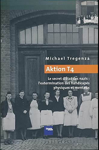 Aktion T4. Le secret d'Etat des nazis : L'extermination des handficapés physiques et mentaux book