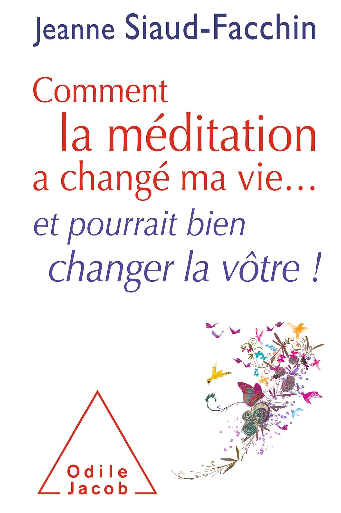 Comment la méditation a changé ma vie...: et pourrait bien changer la vôtre ! Psychology