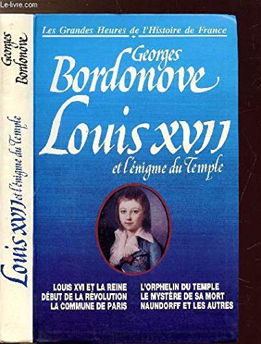 LOUIS XVII ET L'ENIGME DU TEMPLIE - COLLECTION "LES GRANDES HEURES DE L'HISTOIRE DE FRANCE" / Sommaire : Louis xvi et la Reine - Début de la book