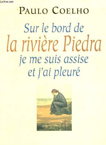 Sur le bord de la rivière Piedra je me suis assise et j'ai pleuré Books