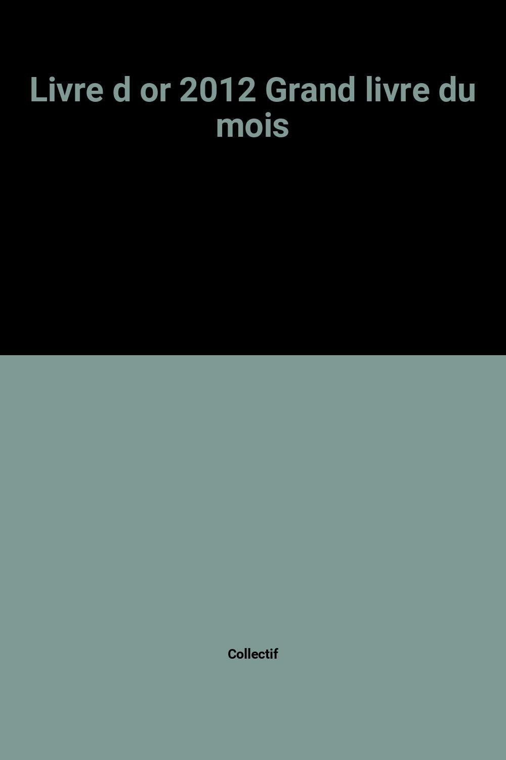 Livre d or 2012 Grand livre du mois book