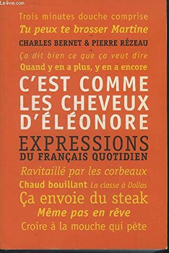 C'est comme les cheveux d'Eleonore.Expressions du français quotidien Books