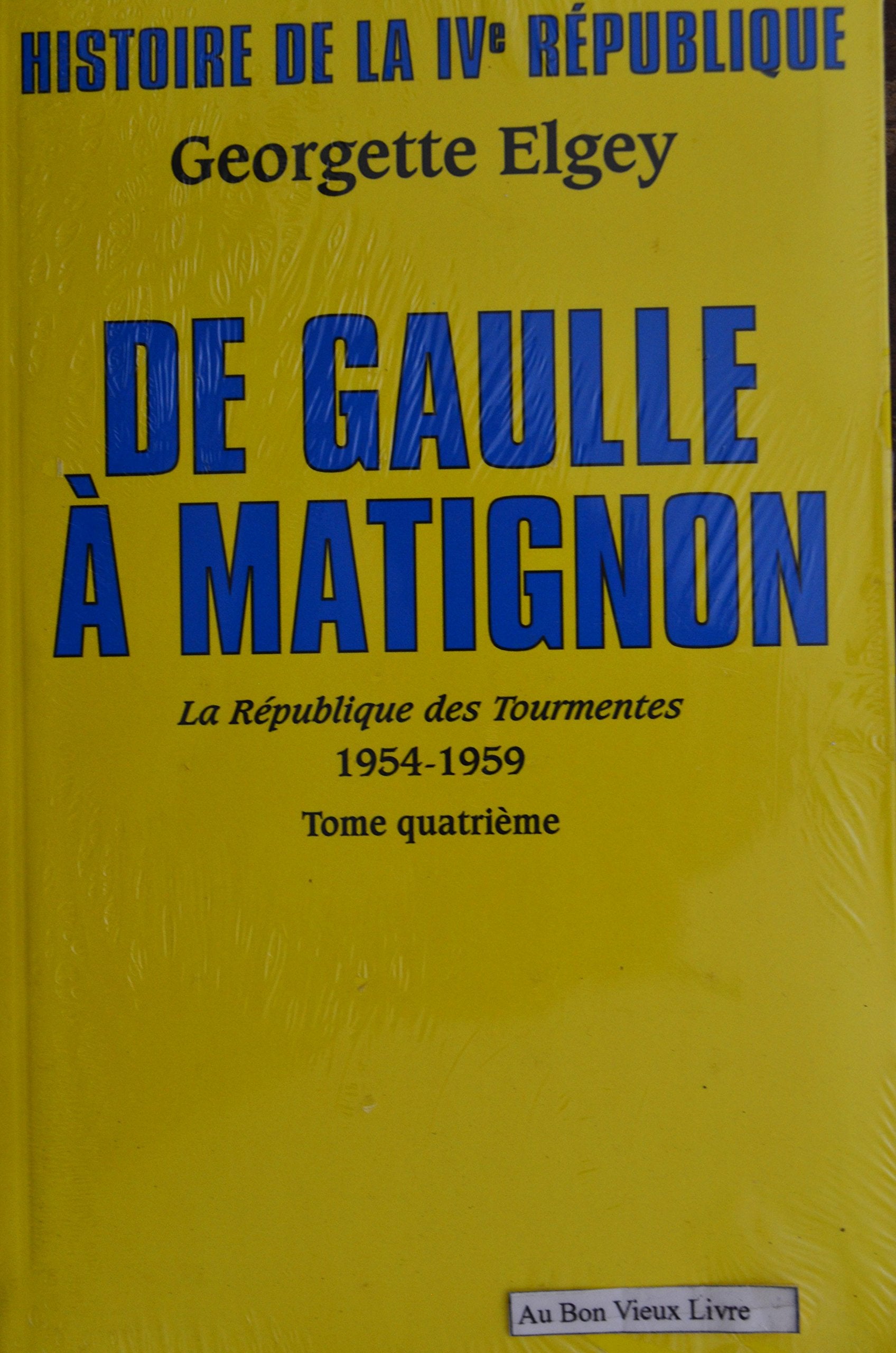 Histoire de la IVe République, La République des tourmentes 1954-1959, tome IV : De Gaulle à Matignon (juin 1958 - janvier 1959) Books