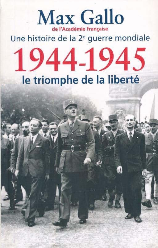 Une histoire de la 2e guerre mondiale. 1944 - 1945. Le triomphe de la liberté Books